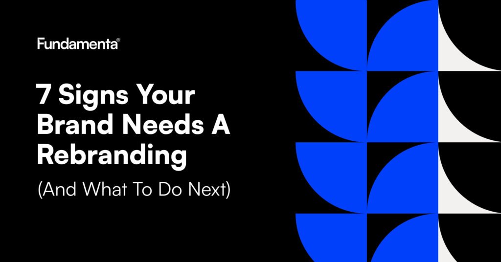 7 Signs Your Brand Needs a Rebranding