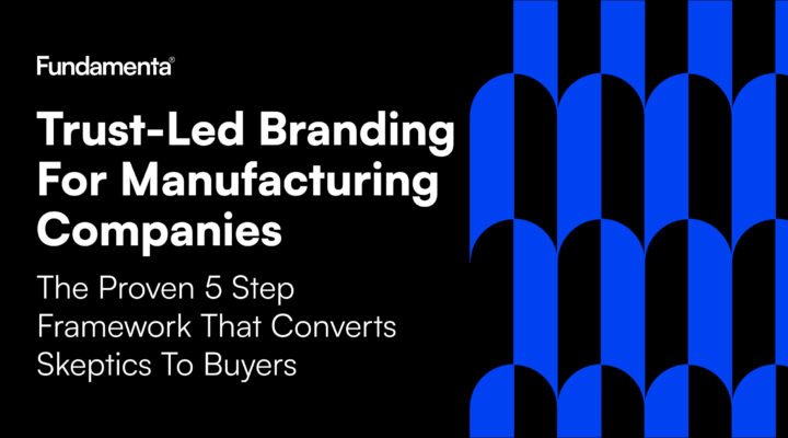 Trust Led Branding for Manufacturing Companies