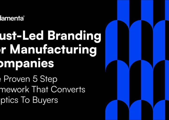Trust Led Branding for Manufacturing Companies